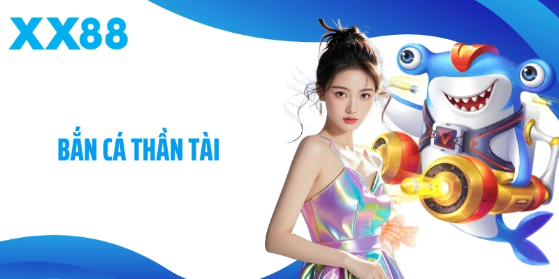 Bắn Cá Thần Tài - Săn Thưởng May Mắn Cực Khủng Tại XX88