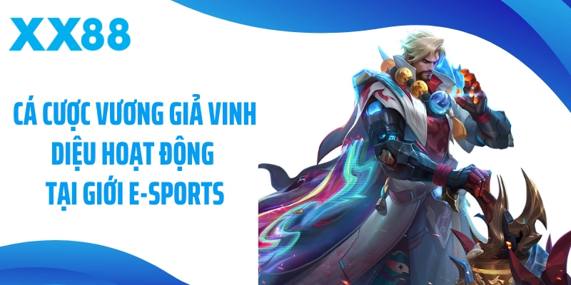Cá cược Vương Giả Vinh Diệu hoạt động cá cược e-sports