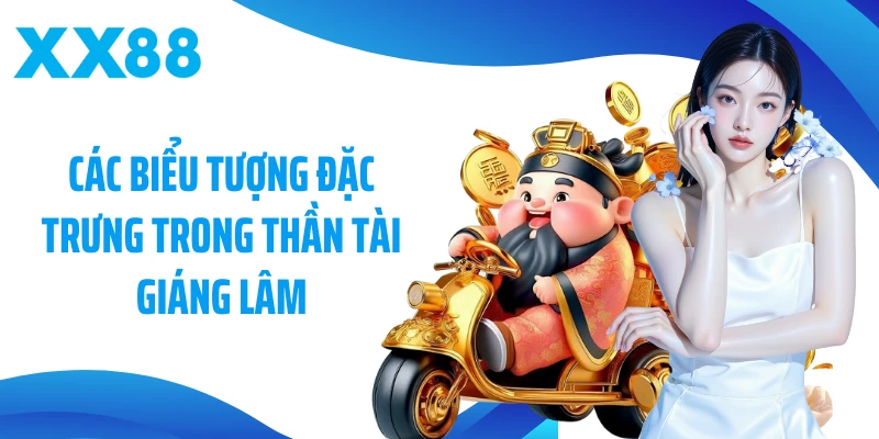 Các biểu tượng đặc trưng trong Thần Tài Giáng Lâm