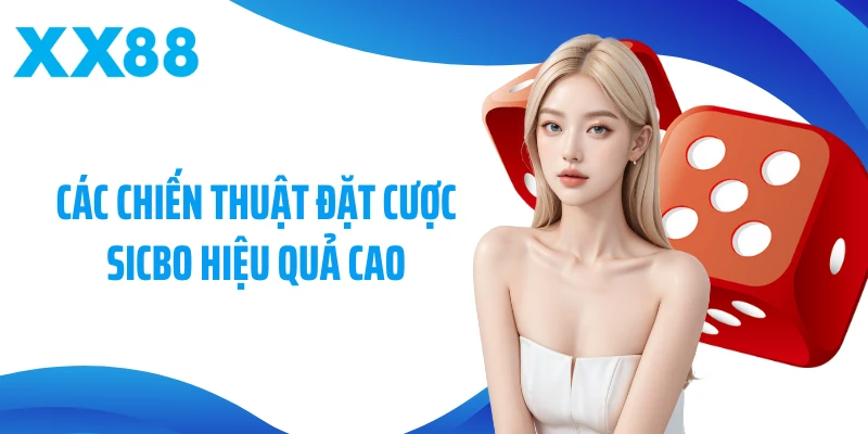 Các chiến thuật đặt cược Sicbo hiệu quả cao