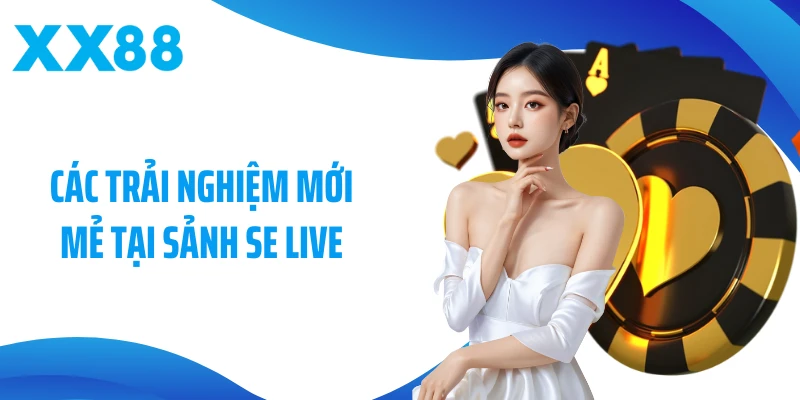 Các trải nghiệm mới mẻ tại sảnh SE Live