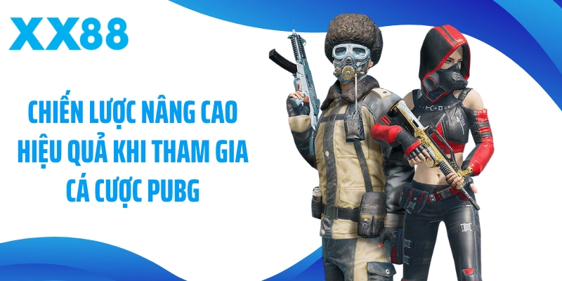 Chiến lược nâng cao hiệu quả khi tham gia cá cược PUBG