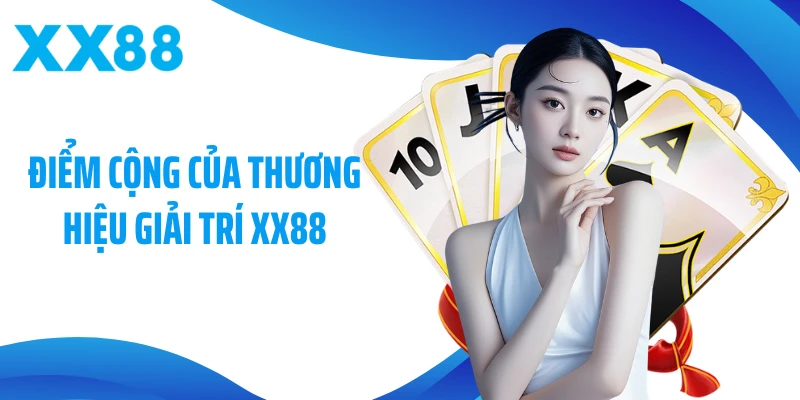 Điểm cộng của thương hiệu giải trí XX88