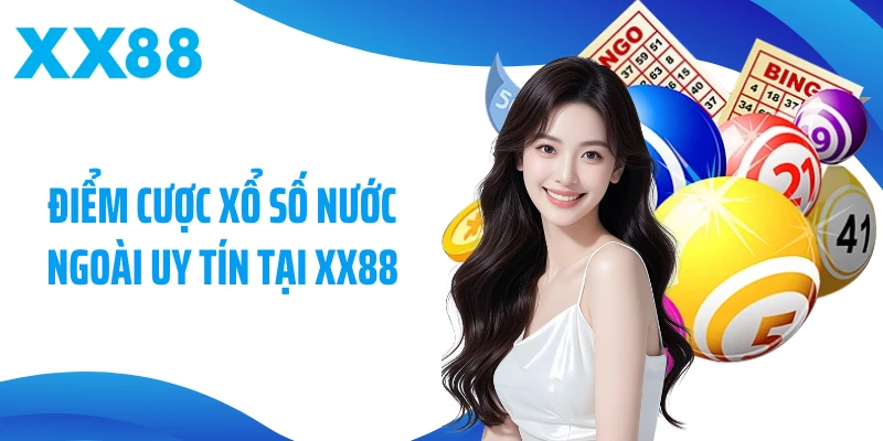 Điểm cược xổ số nước ngoài uy tín tại XX88