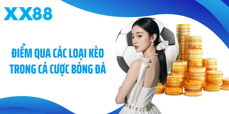 Điểm qua các loại kèo trong cá cược bóng đá