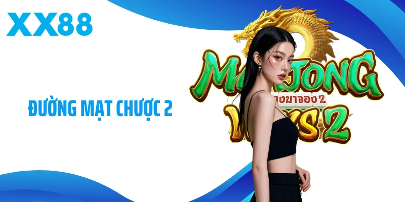 Đường Mạt Chược 2 - Chơi Thông Minh, Rinh Thưởng Cực Khủng