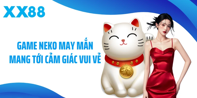 Game Neko may mắn mang tới cảm giác vui vẻ