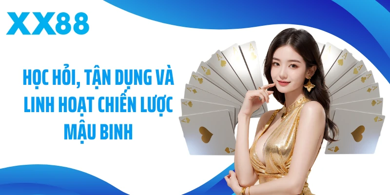 Học hỏi, tận dụng và linh hoạt chiến lược mậu binh