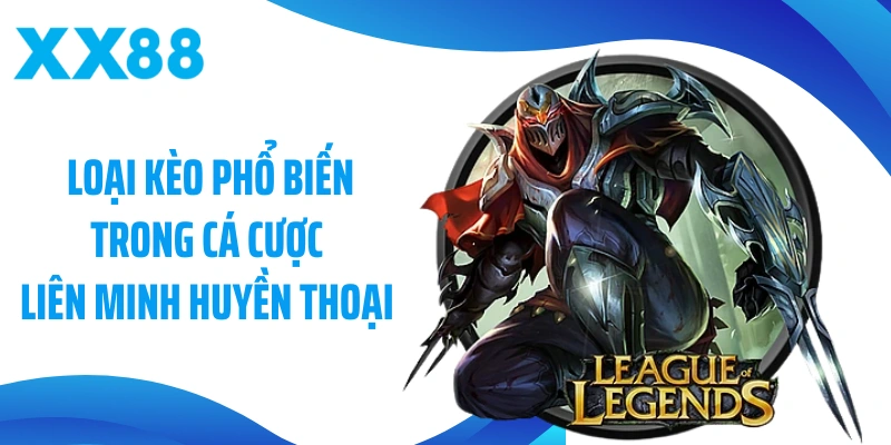 Loại kèo phổ biến trong cá cược Liên minh huyền thoại (LOL)