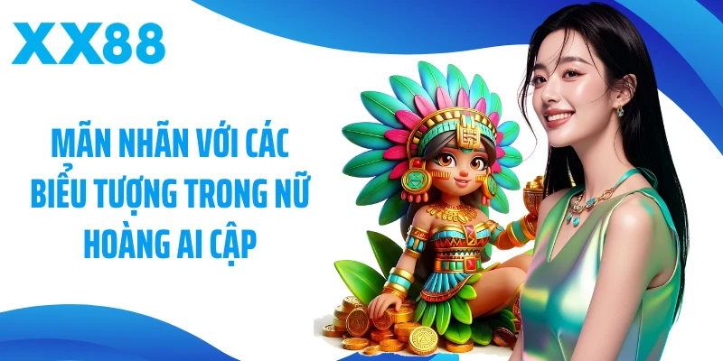 Mãn nhãn với các biểu tượng trong Nữ Hoàng Ai Cập