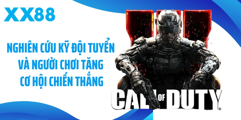 Nghiên cứu kỹ đội tuyển và người chơi tăng cơ hội chiến thắng