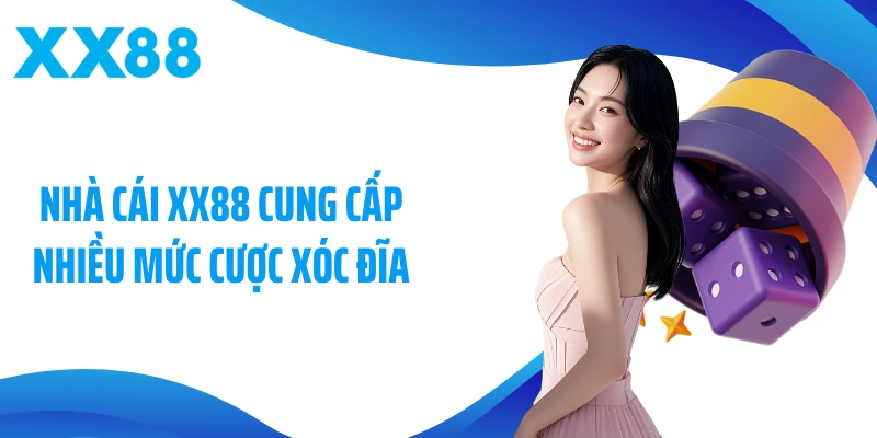 Nhà cái XX88 cung cấp nhiều mức cược xóc đĩa