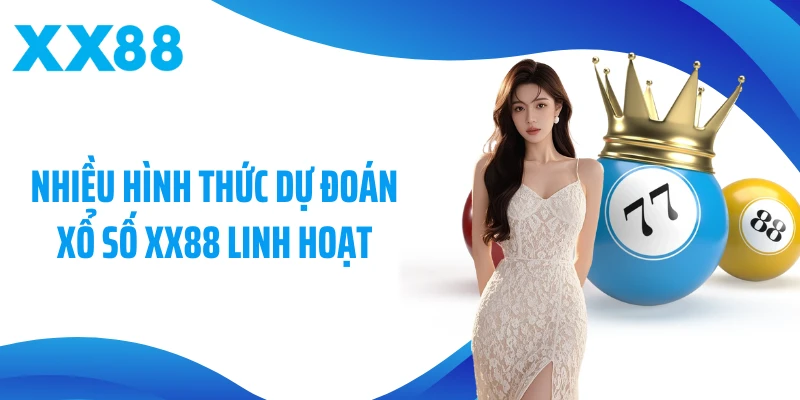 Nhiều hình thức dự đoán xổ số XX88 linh hoạt