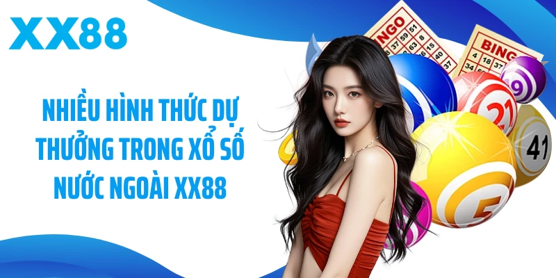 Nhiều hình thức dự thưởng trong xổ số nước ngoài XX88
