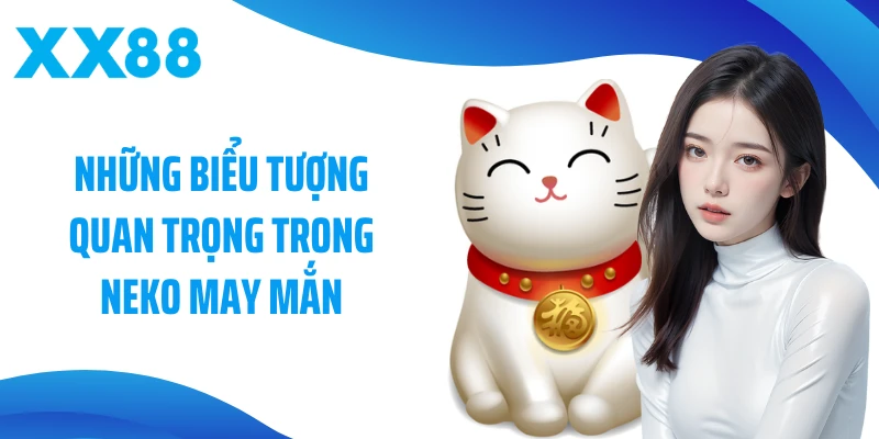 Những biểu tượng quan trọng trong Neko may mắn