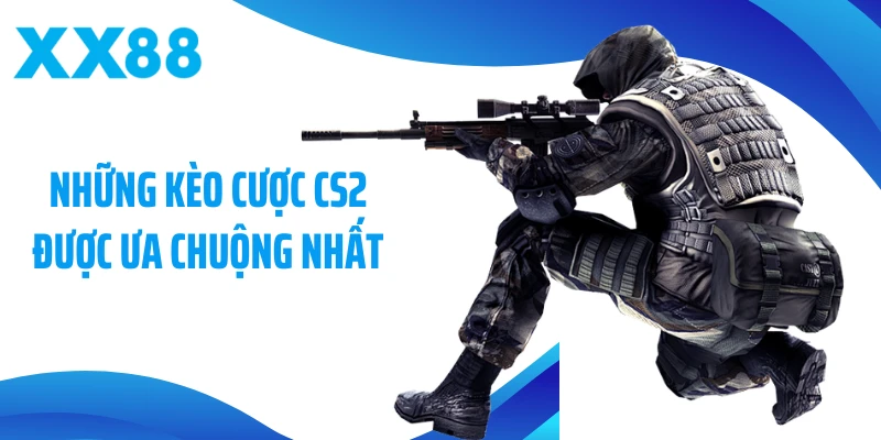 Những kèo cá cược CS2 được ưa chuộng nhất