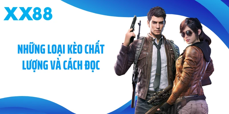 Những loại kèo chất lượng và cách đọc