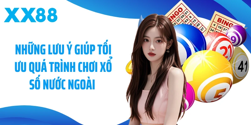 Những lưu ý giúp tối ưu quá trình chơi xổ số nước ngoài 