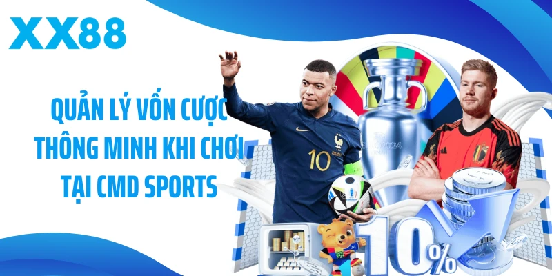 Quản lý vốn cược thông minh khi chơi tại CMD Sports