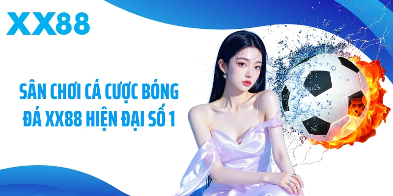 Sân chơi cá cược bóng đá XX88 hiện đại số 1