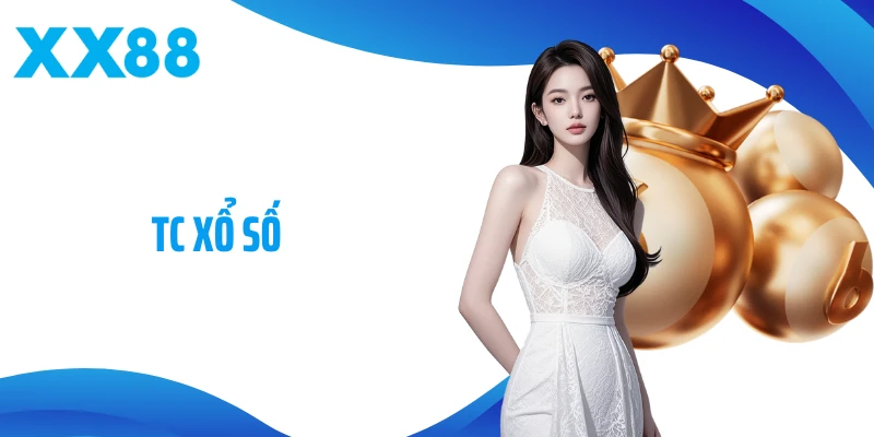 TC Xổ Số - Sảnh Cược Lô Đề Xanh Chín Hàng Đầu Tại XX88