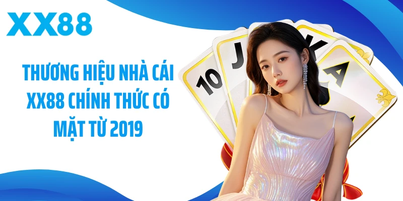 Thương hiệu nhà cái XX88 chính thức có mặt từ 2019
