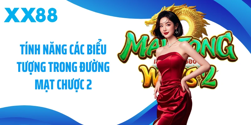 Tính năng các biểu tượng trong Đường Mạt Chược 2
