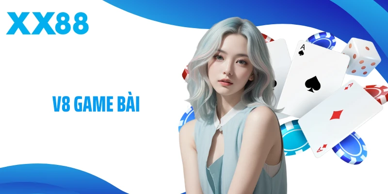 V8 Game Bài - Sảnh Chơi Tốc Độ Cao, Chuẩn Quốc Tế