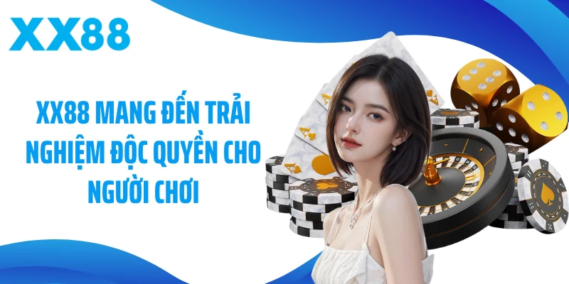 XX88 mang đến trải nghiệm độc quyền cho người chơi